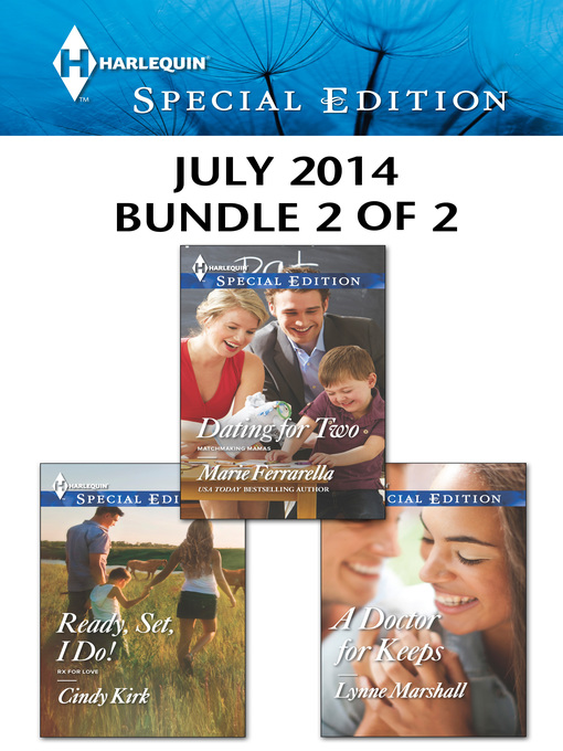 Title details for Harlequin Special Edition July 2014 - Bundle 2 of 2: Dating for Two\Ready, Set, I Do!\A Doctor for Keeps by Marie Ferrarella - Available